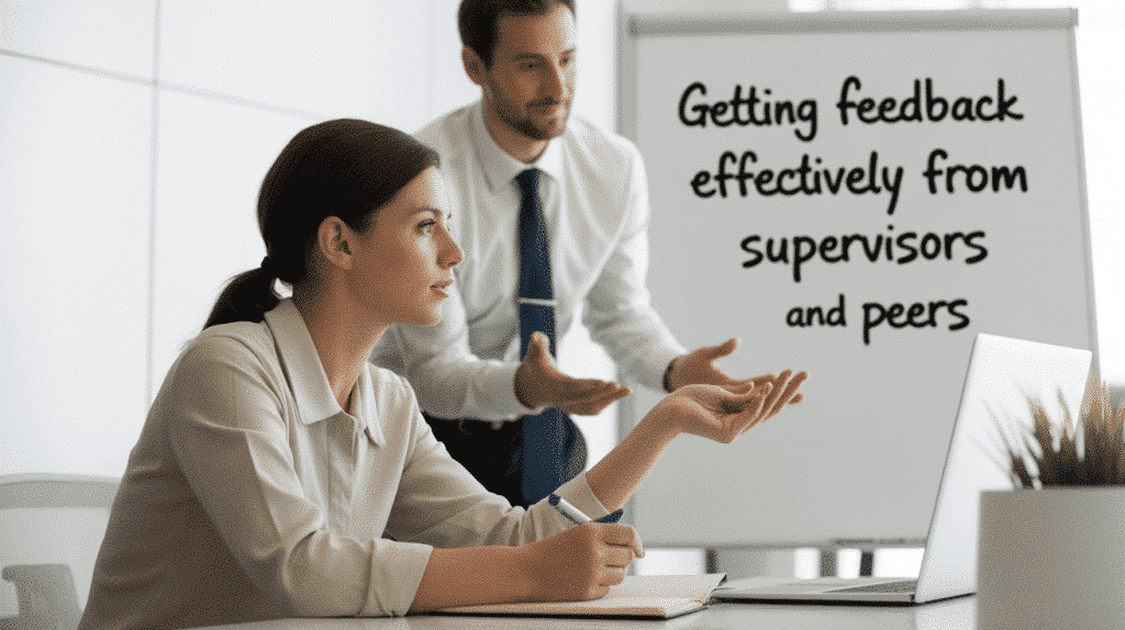 Getting Feedback Effectively from Supervisors and Peers